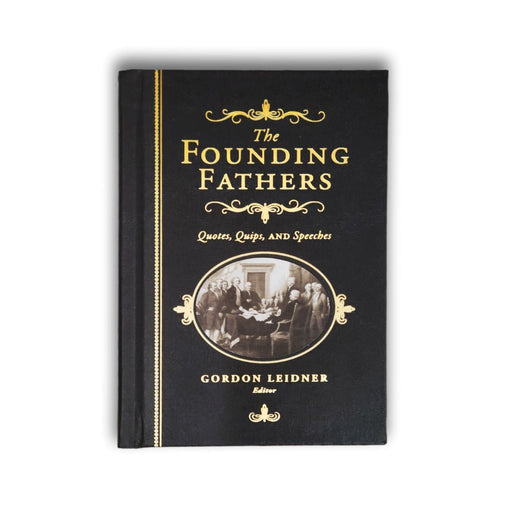 The Founding Fathers Quotes, Quips, and Speeches - SOURCEBOOKS - The Shops at Mount Vernon
