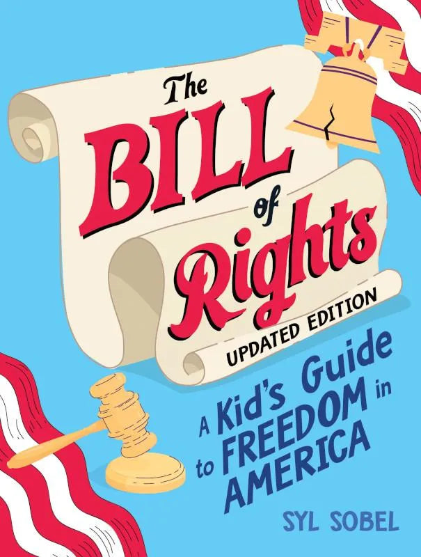 BK THE BILL OF RIGHTS: A KID'S GUIDE TO FREEDOM IN AMERICA (UPDATED EDITION)