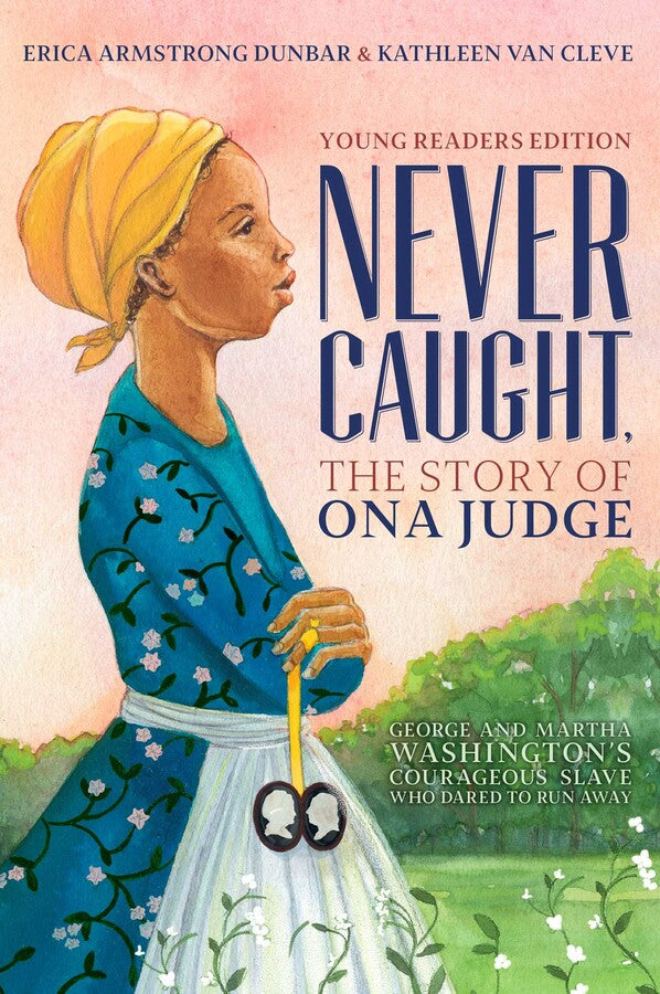 BK Never Caught: The Story of Ona Judge-Young Readers Edition (Paperback)