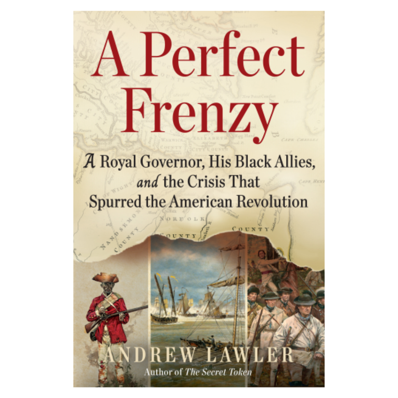 A Perfect Frenzy: The Burning of Norfolk and the Origins of the American Revolution