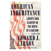 American Inheritance: Liberty and Slavery in the Birth of a Nation, 1765 - 1795 - The Shops at Mount Vernon