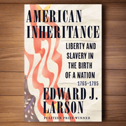 American Inheritance: Liberty and Slavery in the Birth of a Nation, 1765 - 1795 - The Shops at Mount Vernon