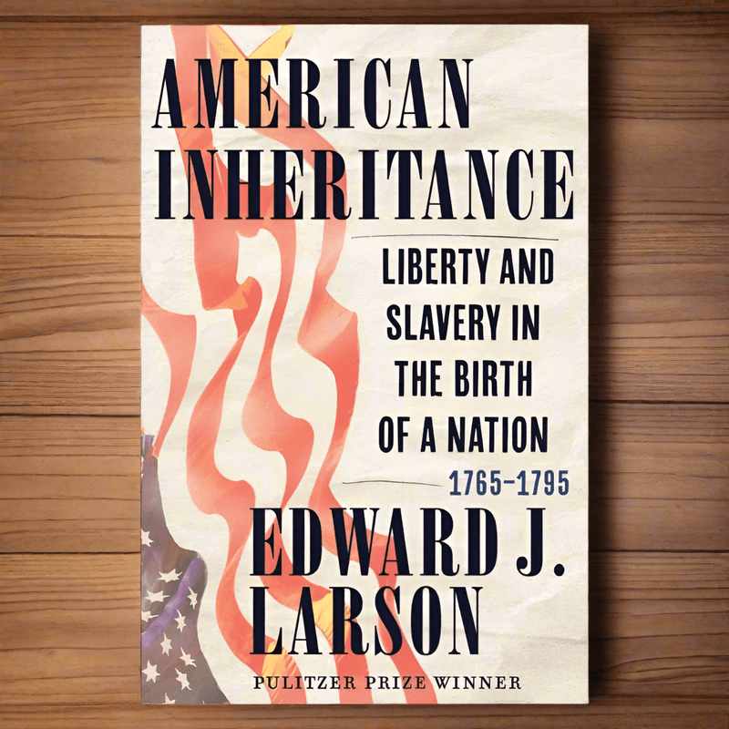 American Inheritance: Liberty and Slavery in the Birth of a Nation, 1765 - 1795 - The Shops at Mount Vernon