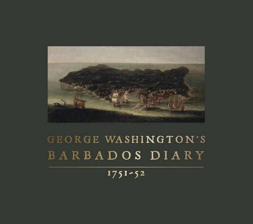 BK GW's Barbados Diary, 1751 - 52 - The Shops at Mount Vernon