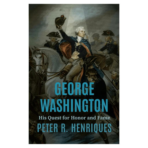 George Washington: His Quest for Honor and Fame - The Shops at Mount Vernon