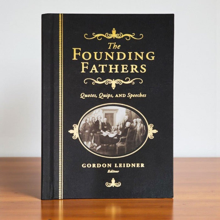 The Founding Fathers Quotes, Quips, and Speeches - The Shops at Mount Vernon