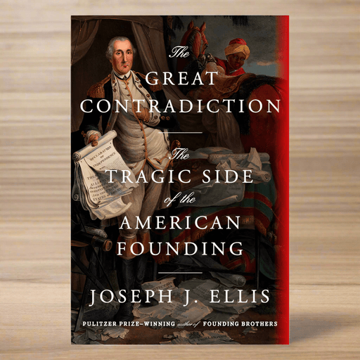 The Great Contradiction By Joseph J. Ellis - The Shops at Mount Vernon