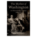 The Mother of Washington in Nineteenth - Century America - The Shops at Mount Vernon