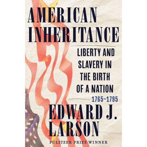 American Inheritance: Liberty and Slavery in the Birth of a Nation, 1765-1795 - W.W. NORTON & CO. - The Shops at Mount Vernon
