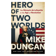 Hero of Two Worlds - The Marquis de Lafayette in the Age of Revolution - HARPER COLLINS PUBLISHERS - The Shops at Mount Vernon