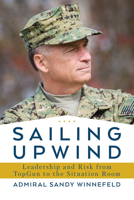 Sailing Upwind: Leadership and Risk from TopGun to the Situation Room - The Shops at Mount Vernon