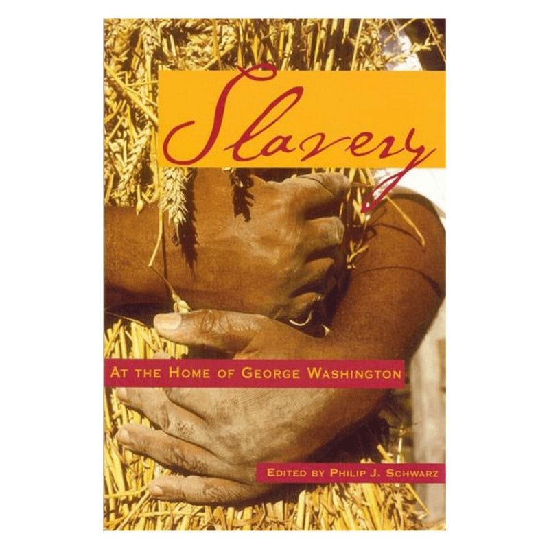 Slavery at the Home of George Washington - The Shops at Mount Vernon - The Shops at Mount Vernon