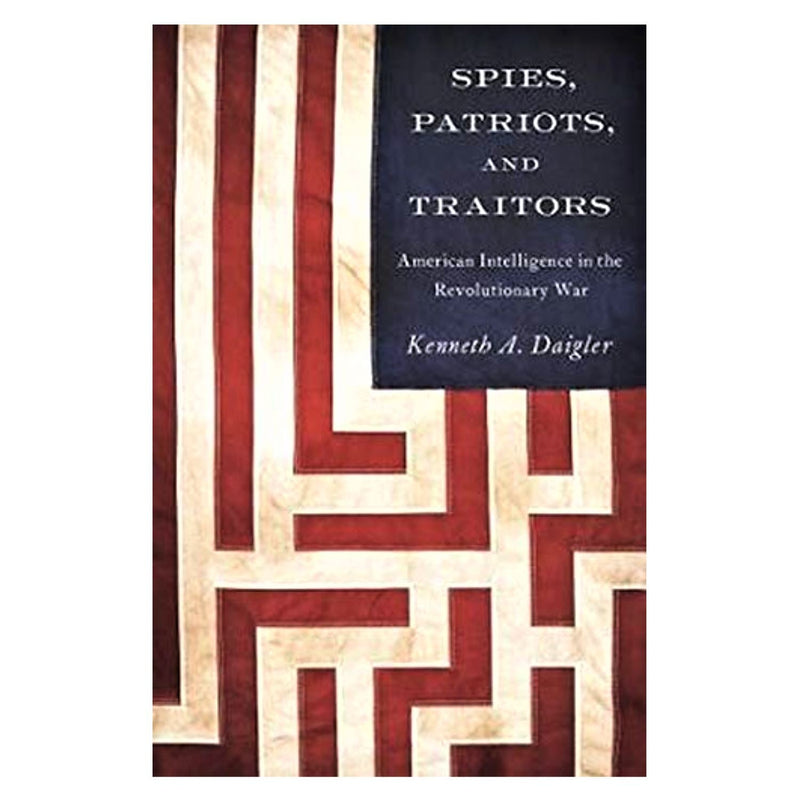 Spies, Patriots, and Traitors: American Intelligence in the Revolutionary War - JOHNS HOPKIN UNIV PRESS - The Shops at Mount Vernon
