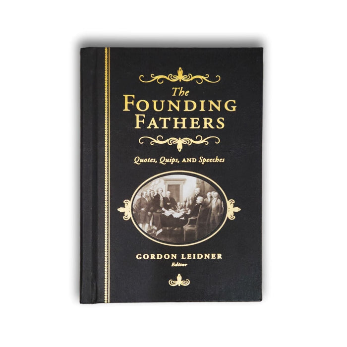 The Founding Fathers Quotes, Quips, and Speeches - SOURCEBOOKS - The Shops at Mount Vernon
