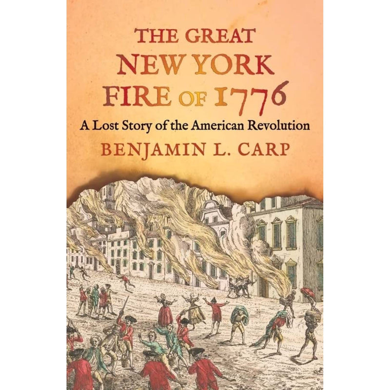 The Great New York Fire of 1776: A Lost Story of the American Revolution - YALE UNIV PRESS - The Shops at Mount Vernon