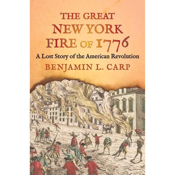 The Great New York Fire of 1776: A Lost Story of the American Revolution - YALE UNIV PRESS - The Shops at Mount Vernon