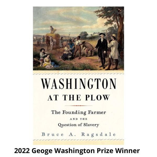 Washington at the Plow: The Founding Farmer and the Question of Slavery - The Shops at Mount Vernon